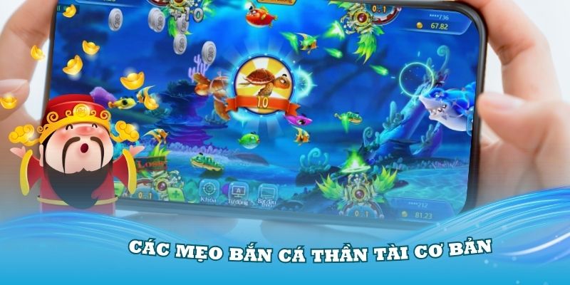 Thành thạo các mẹo bắn cá Thần Tài cơ bản