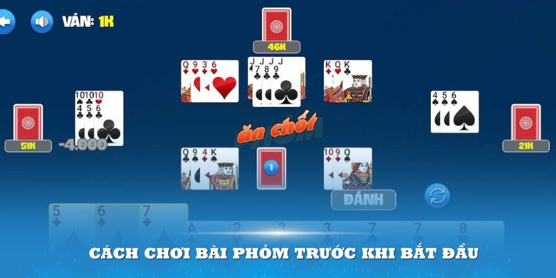 Bạn cần hiểu cách chơi bài Phỏm trước khi bắt đầu