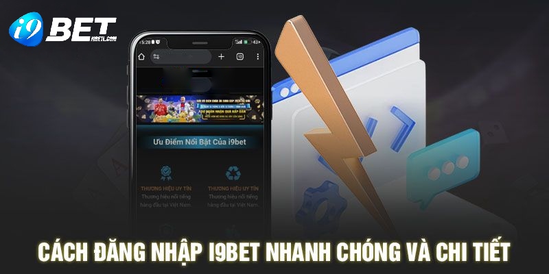 Đăng nhập i9bet qua điện thoại nhanh chóng với các thao tác đơn giản