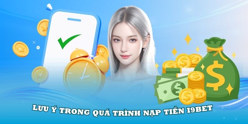 Lưu ý trong quá trình nạp tiền i9Bet quan trọng nhất