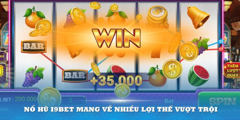 Chơi tại Nổ hũ 88 i9bet mang về nhiều lợi thế vượt trội giúp ích cho bạn