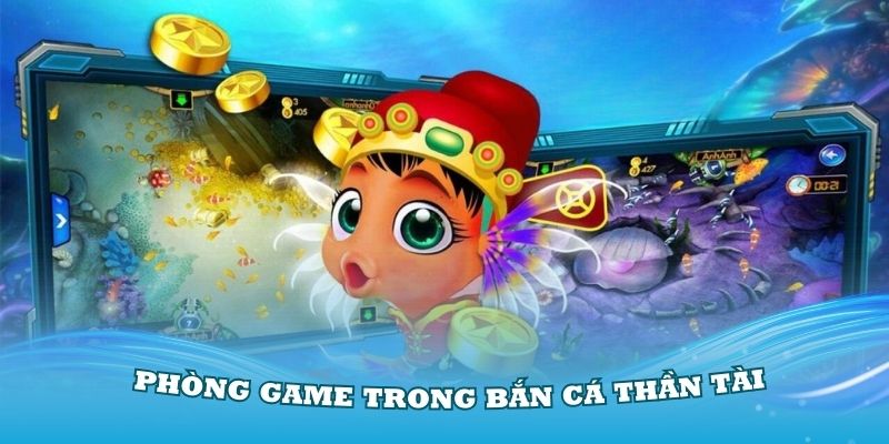 Khám phá các phòng game điển hình trong bắn cá Thần Tài