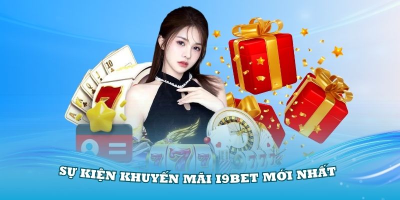 Cập nhật các sự kiện khuyến mãi i9Bet mới nhất