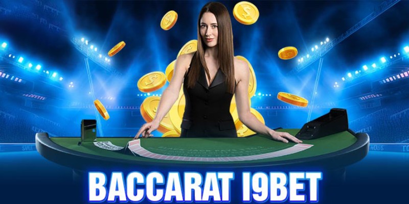 Baccarat là gì? Tìm hiểu thông tin game chơi tại i9bet