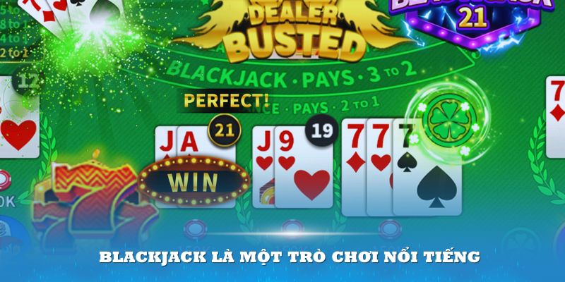 tìm hiểu cách chơi Blackjack